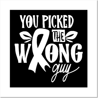 You Picked The Wrong Guy Funny Cancer Posters and Art